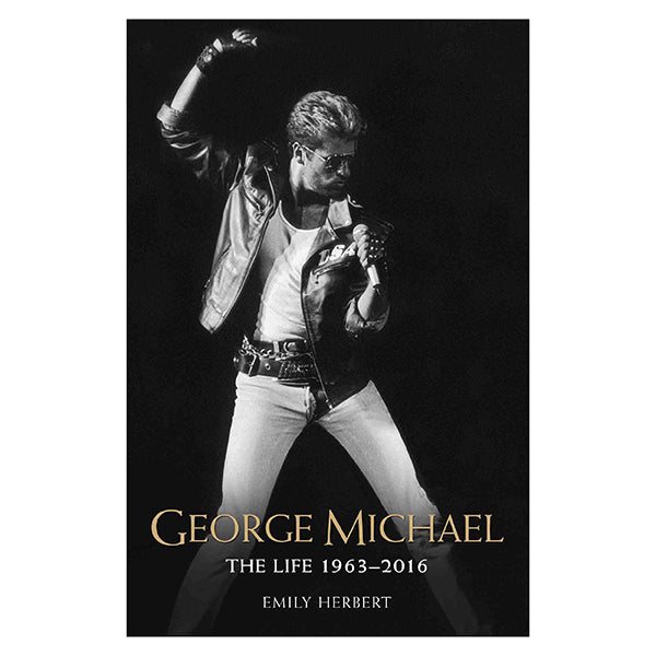 George Michael : The Life 1963-2016 by Emily Herbert Paperback Book
