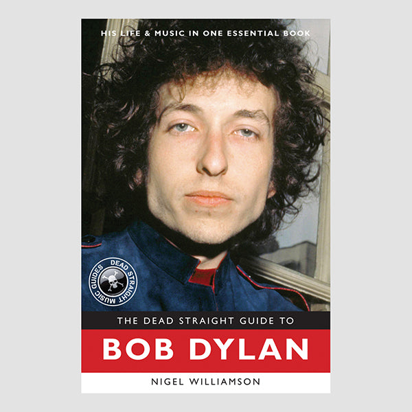 The Dead Straight Guide to Bob Dylan by Nigel Williamson Paperback Book