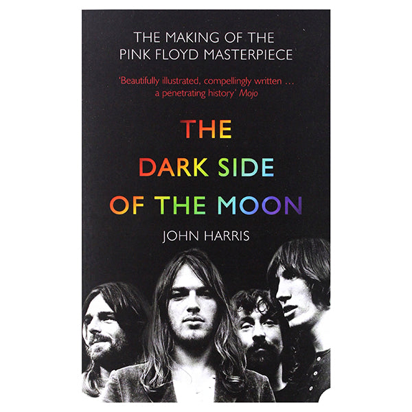 The Dark Side of the Moon : The Making of the Pink Floyd Masterpiece by John Harris Paperback Book
