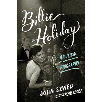 Billie Holiday : The Musician and the Myth by John Szwed Hardcover D Format Book