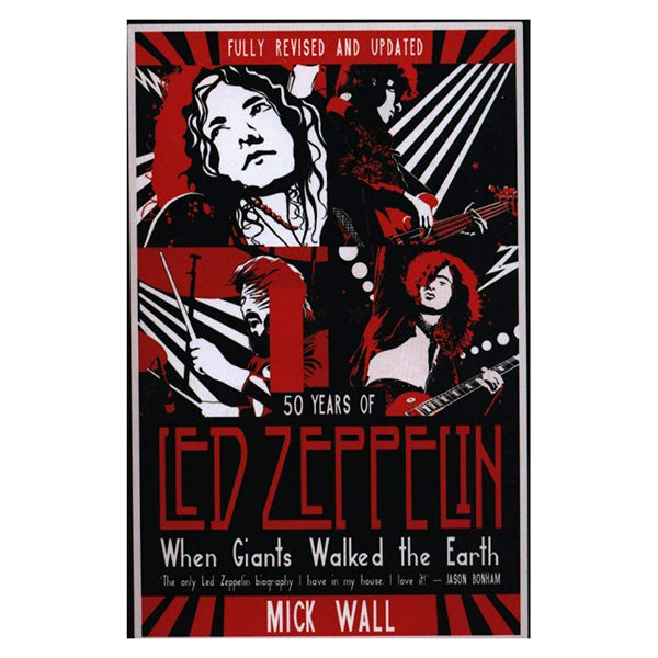 When Giants Walked the Earth : 50 years of Led Zeppelin (Fully Revised and Updated) by Mick Wall Paperback Book