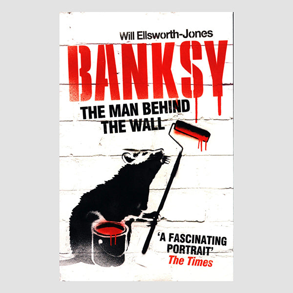 The Man Behind The Wall: Banksy by Will Ellsworth-Jones Paperback Book